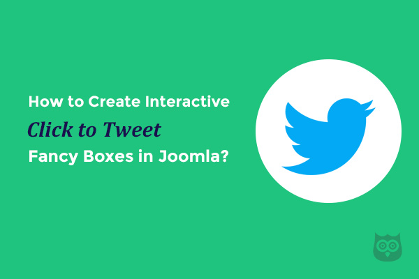 How to Create Interactive Click to Tweet Fancy Boxes in Joomla?