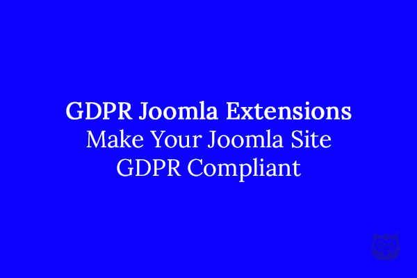 GDPR Joomla Extensions - Make Your Website GDPR Compliant