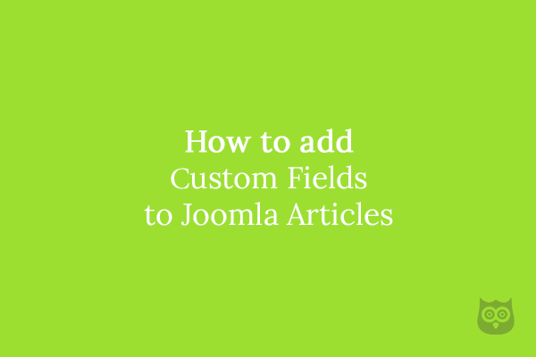 How to add custom fields to Joomla Articles