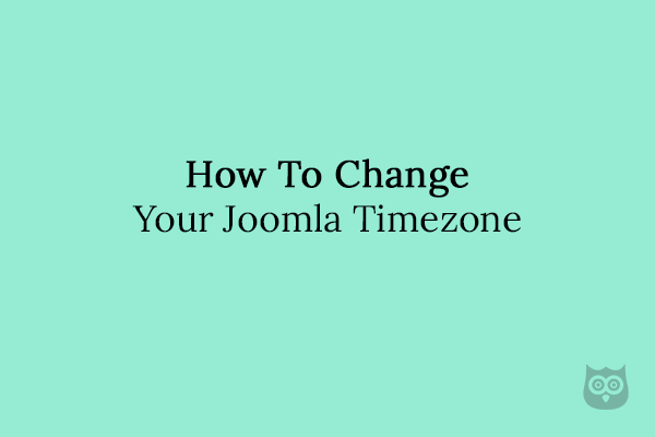 How To Change Your Joomla Timezone