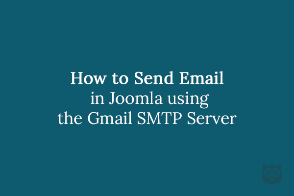 How to Send Email in Joomla using the Gmail SMTP Server