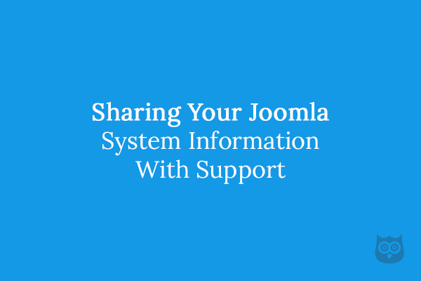 Sharing Your Joomla System Information With Support