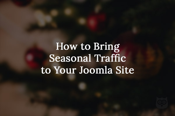 How to Bring Seasonal Traffic to Your Joomla Site